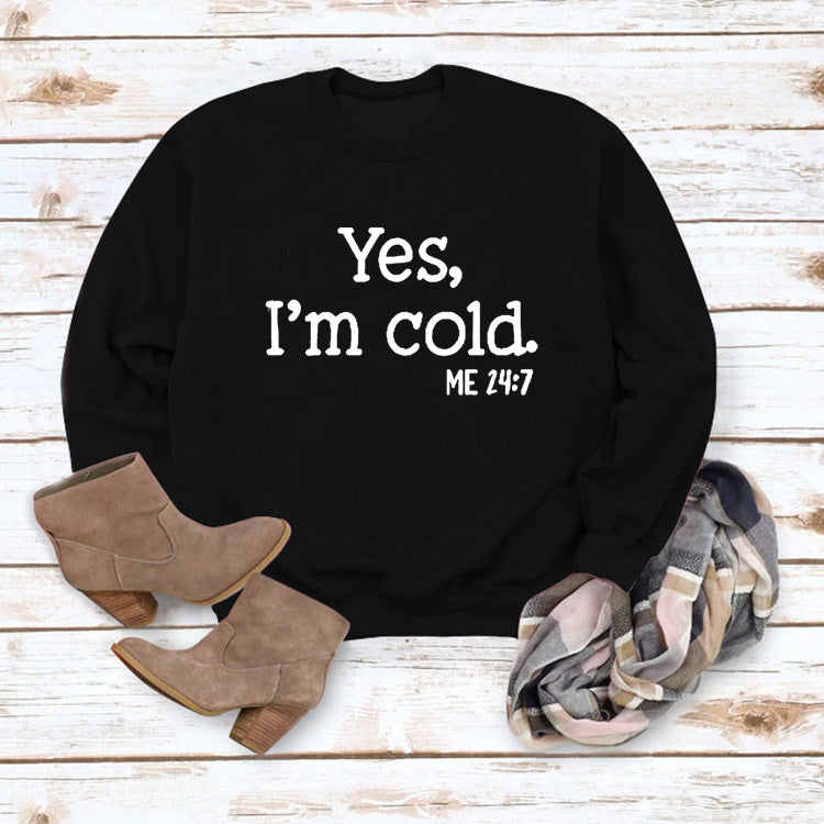 Yes, I'm Cold" Long Sleeve Sweatshirt