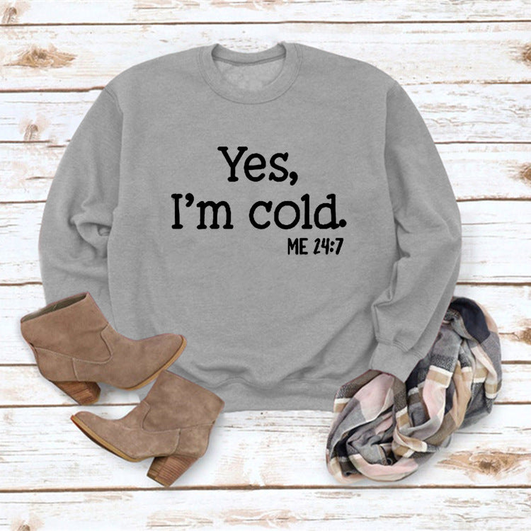 Yes, I'm Cold" Long Sleeve Sweatshirt